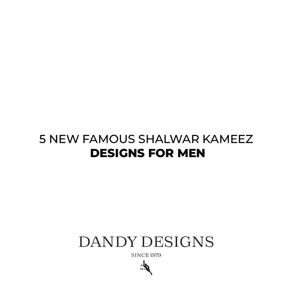 5 New Famous Shalwar Kameez Designs for Men